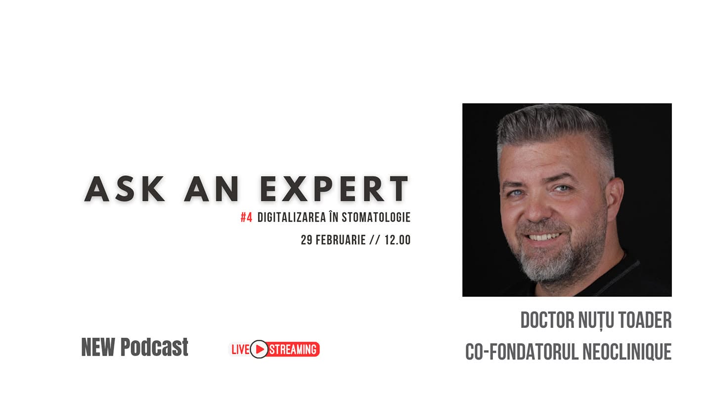 Ask An Expert - Digitalizarea în stomatologie